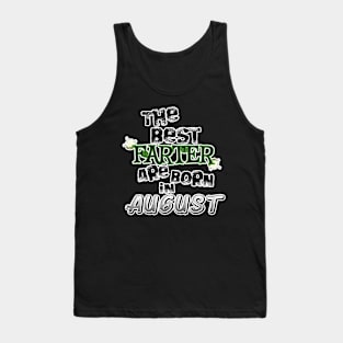 The Best Farter are Born in August Tank Top